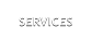 SERVICES  SERVICES